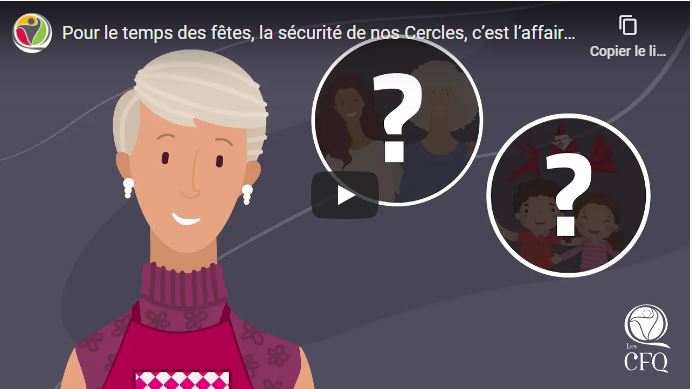 Pour le temps des fêtes, la sécurité des Cercles, l’affaire de toutes! Les consignes gouvernementales évoluent au fur et à mesure que la situation change. Nous avons à coeur de nous protéger et de protéger les nôtres, il nous faut donc consulter régulièrement le site du gouvernement du Québec dédié aux mesures sanitaires!