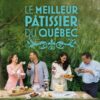 Émission : Le meilleur pâtissier du Québec